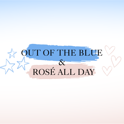 Rosé All Day and Out Of The Blue