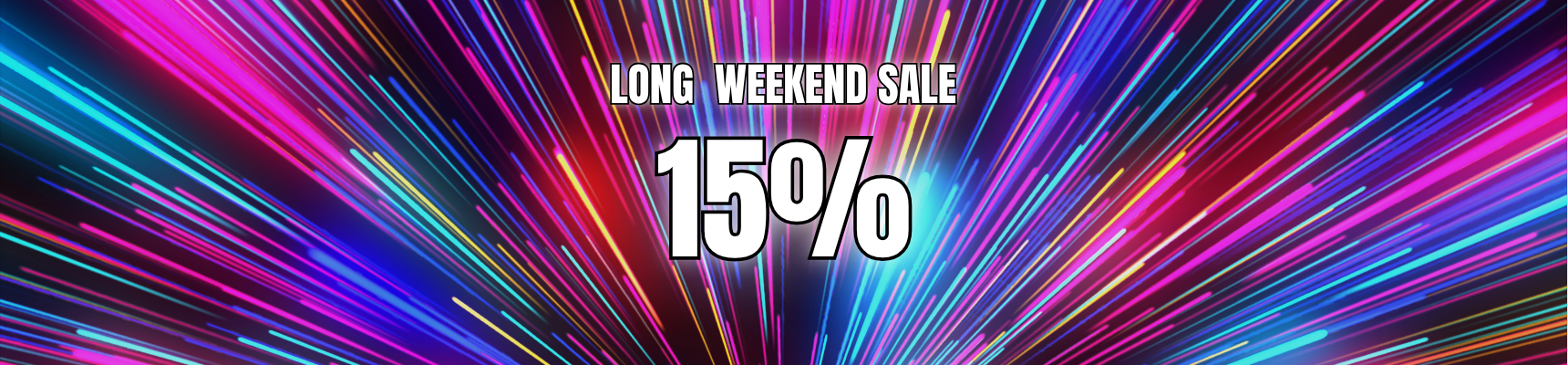Long Weekend- 15% OFF