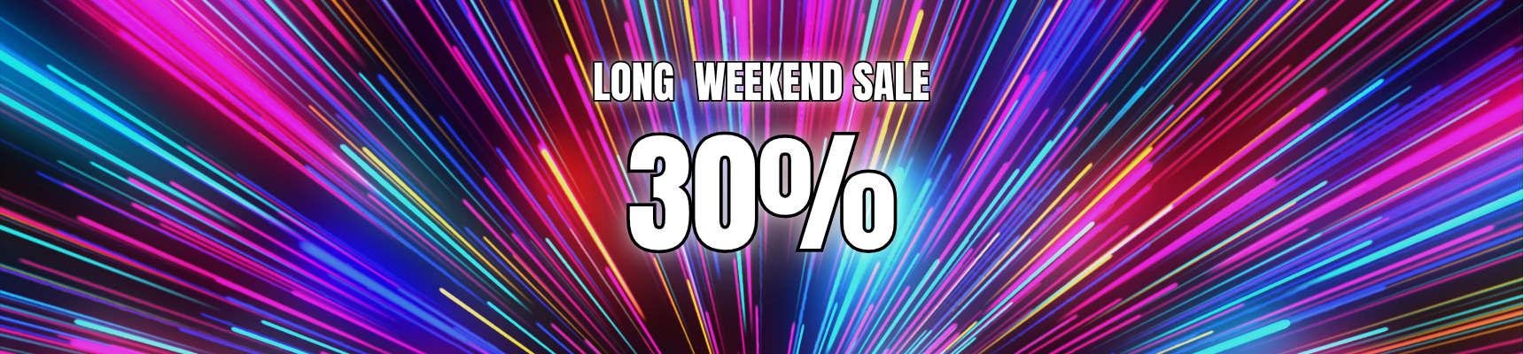 Long Weekend 30% OFF