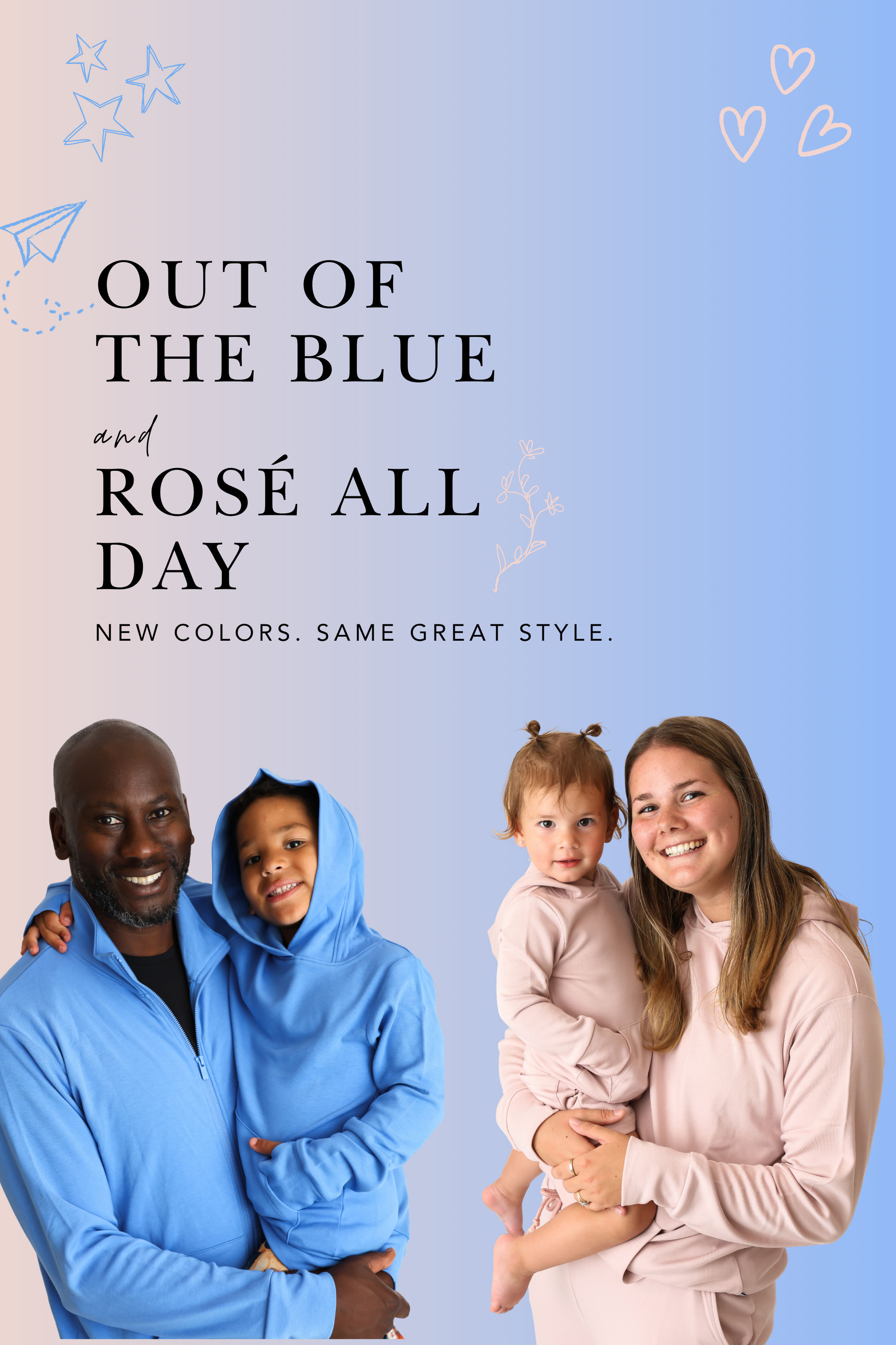Out Of The Blue and Rose All Day. New colors, same great style. Family in matching blue and pink bamboo hoodies.